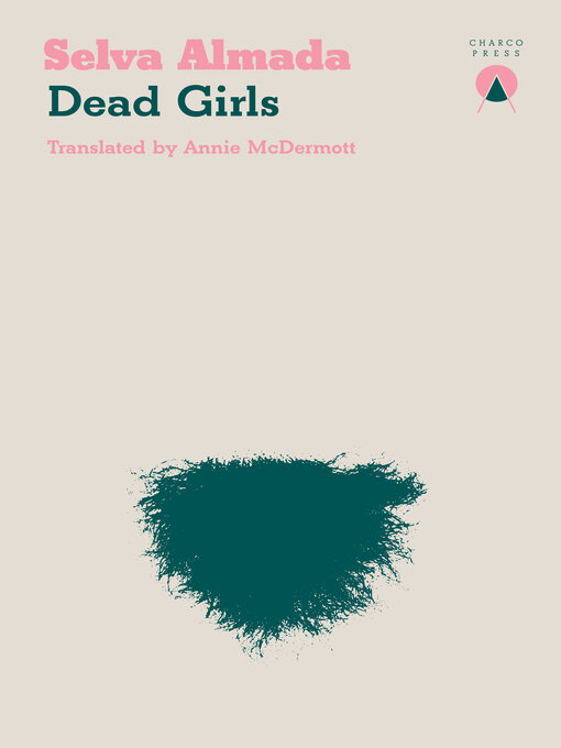 Title details for Dead Girls by Selva Almada - Available